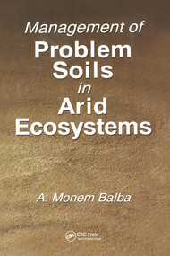 Management of Problem Soils in Arid Ecosystems by A. Monem Balba, 9780367579715