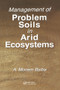 Management of Problem Soils in Arid Ecosystems by A. Monem Balba, 9780367579715
