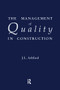 The Management of Quality in Construction by J.L. Ashford, 9780367580216