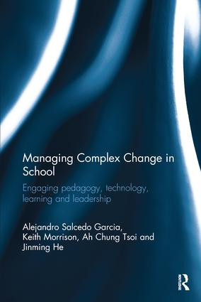 Managing Complex Change in School (Engaging pedagogy, technology, learning and leadership) - 9780415787321 by Alejandro Salcedo Garcia, Keith Morrison, Ah Chung Tsoi, Jinming He, 9780415787321
