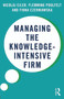 Managing the Knowledge-Intensive Firm by Nicolaj Ejler, Flemming Poulfelt, Fiona Czerniawska, 9780415678025