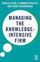 Managing the Knowledge-Intensive Firm by Nicolaj Ejler, Flemming Poulfelt, Fiona Czerniawska, 9780415678025