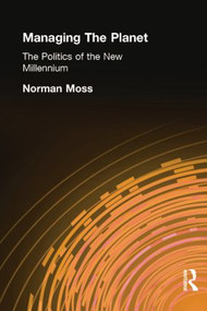 Managing the Planet (The politics of the new millennium) - 9780415849401 by Norman Moss, 9780415849401