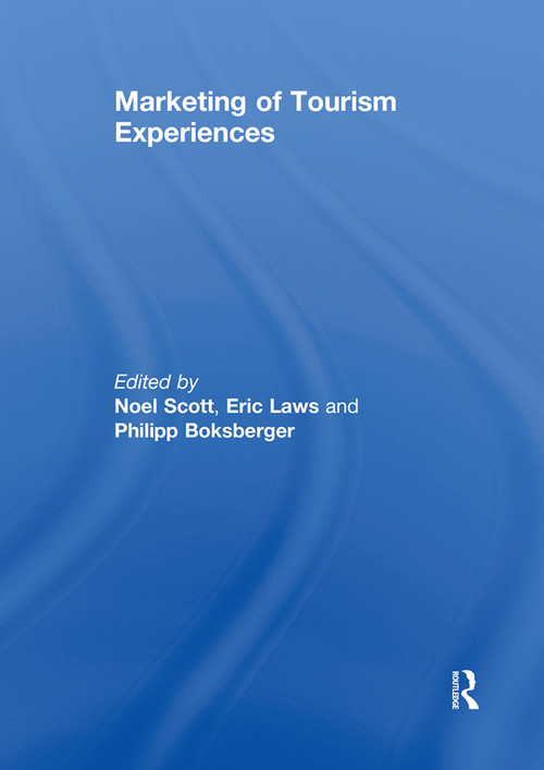 Marketing of Tourism Experiences by Noel Scott, Eric Laws, Philipp Boksberger, 9780415641227