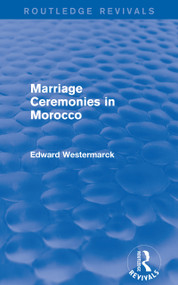 Marriage Ceremonies in Morocco (Routledge Revivals) by Edward Westermarck, 9780415721035