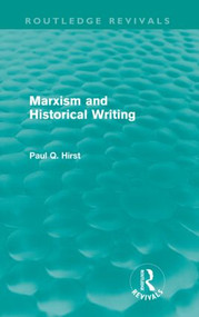 Marxism and Historical Writing (Routledge Revivals) by Paul Hirst, 9780415573177