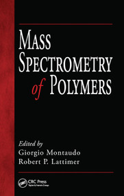 Mass Spectrometry of Polymers by Giorgio Montaudo, Robert P. Lattimer, 9780367455095