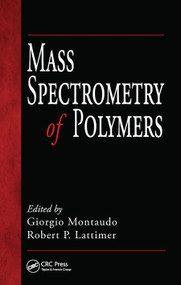 Mass Spectrometry of Polymers by Giorgio Montaudo, Robert P. Lattimer, 9780367455095