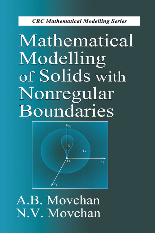 Mathematical Modelling of Solids with Nonregular Boundaries by A.B. Movchan, N.V. Movchan, 9780367449025