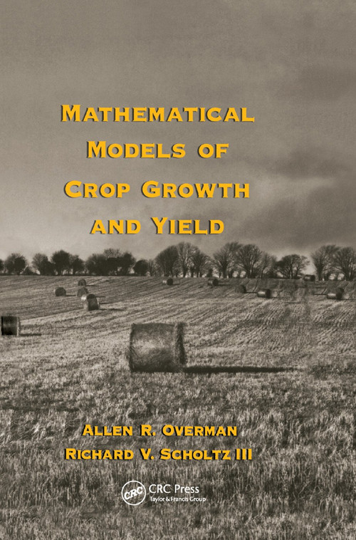 Mathematical Models of Crop Growth and Yield by Allen R. Overman, Richard V. Scholtz III, 9780367395896