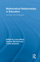 Mathematical Relationships in Education (Identities and Participation) by Laura Black, Heather Mendick, Yvette Solomon, 9780415649957