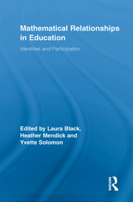 Mathematical Relationships in Education (Identities and Participation) by Laura Black, Heather Mendick, Yvette Solomon, 9780415649957