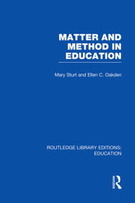 Matter and Method in Education by Mary Sturt, 9780415750608