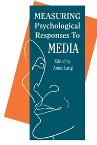 Measuring Psychological Responses To Media Messages by Annie Lang, 9780415515566