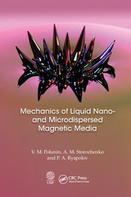 Mechanics of Liquid Nano- and Microdispersed Magnetic Media by V. M. Polunin, A. M. Storozhenko, P.A. Ryapolov, 9780367573218