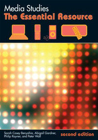 Media Studies (The Essential Resource) by Sarah Casey Benyahia, Abigail Gardner, Philip Rayner, Peter Wall, 9780415540155
