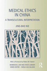 Medical Ethics in China (A Transcultural Interpretation) by Jing-Bao Nie, 9780415724562