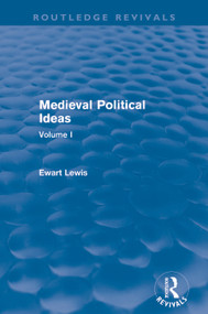 Medieval Political Ideas (Routledge Revivals) (Volume I) by Ewart Lewis, 9780415642262