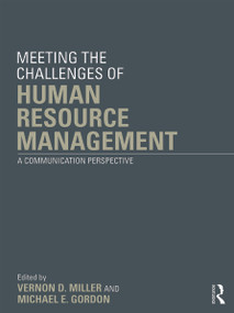 Meeting the Challenge of Human Resource Management (A Communication Perspective) by Vernon D. Miller, Michael E. Gordon, 9780415630214