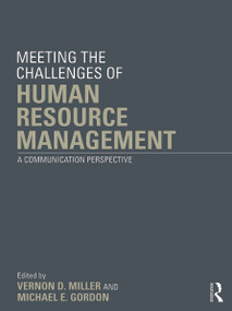 Meeting the Challenge of Human Resource Management (A Communication Perspective) by Vernon D. Miller, Michael E. Gordon, 9780415630214