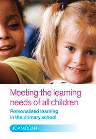 Meeting the Learning Needs of All Children (Personalised Learning in the Primary School) - 9780415394277 by Joan Dean, 9780415394277