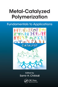 Metal-Catalyzed Polymerization (Fundamentals to Applications) by Samir Chikkali, Ashootosh V. Ambade, Bas de Bruin, Michael Shaver, 9780367573140