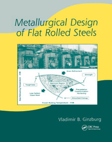 Metallurgical Design of Flat Rolled Steels by Vladimir B. Ginzburg, 9780367393540