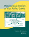 Metallurgical Design of Flat Rolled Steels by Vladimir B. Ginzburg, 9780367393540