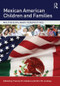 Mexican American Children and Families (Multidisciplinary Perspectives) by Yvonne M. Caldera, Eric Lindsey, 9780415854542