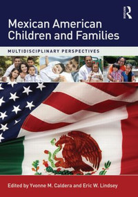 Mexican American Children and Families (Multidisciplinary Perspectives) by Yvonne M. Caldera, Eric Lindsey, 9780415854542