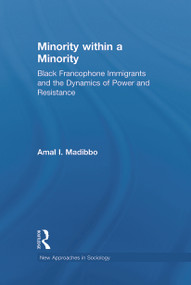 Minority within a Minority (Black Francophone Immigrants and the Dynamics of Power and Resistance) by Amal Ibrahim Madibbo, 9780415650182
