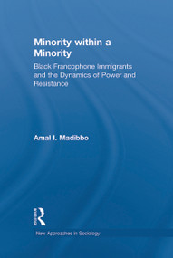 Minority within a Minority (Black Francophone Immigrants and the Dynamics of Power and Resistance) by Amal Ibrahim Madibbo, 9780415650182