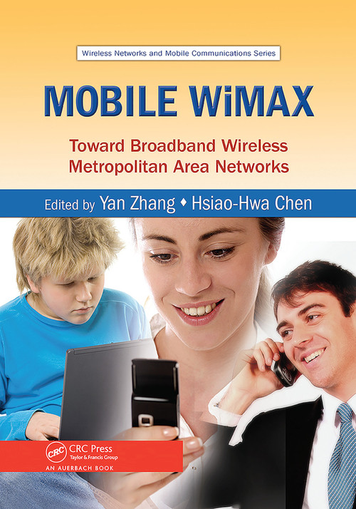 Mobile WiMAX (Toward Broadband Wireless Metropolitan Area Networks) by Yan Zhang, Hsiao-Hwa Chen, 9780367452827