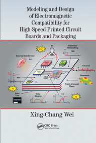 Modeling and Design of Electromagnetic Compatibility for High-Speed Printed Circuit Boards and Packaging by Xing-Chang Wei, 9780367573669