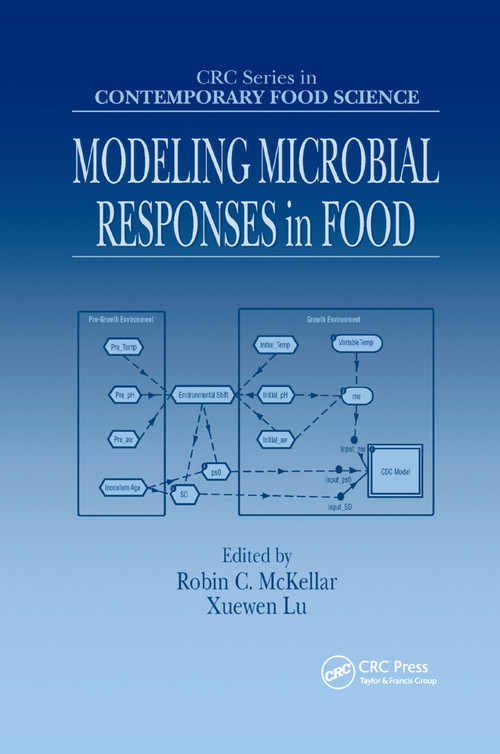 Modeling Microbial Responses in Food by Robin C. McKellar, Xuewen Lu, 9780367394653