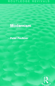 Modernism (Routledge Revivals) - 9780415839952 by Peter Faulkner, 9780415839952