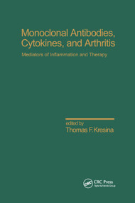 Monoclonal Antibodies (Cytokines and Arthritis, Mediators of Inflammation and Therapy) by Thomas F. Kresina, 9780367402983