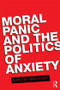 Moral Panic and the Politics of Anxiety by SEAN HIER, 9780415555562