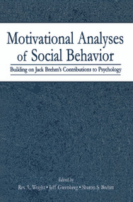 Motivational Analyses of Social Behavior (Building on Jack Brehm's Contributions to Psychology) by Rex A. Wright, Jeff Greenberg, Sharon S. Brehm, 9780415650304