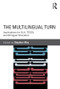 The Multilingual Turn (Implications for SLA, TESOL, and Bilingual Education) by Stephen May, 9780415534321