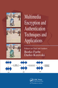 Multimedia Encryption and Authentication Techniques and Applications by Borko Furht, Darko Kirovski, 9780367453633