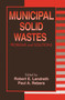 Municipal Solid Wastes (Problems and Solutions) by Robert E. Landreth, Paul A. Rebers, 9780367448400