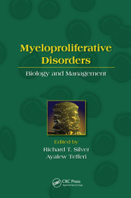Myeloproliferative Disorders (Biology and Management) by Richard T. Silver, Ayalew Tefferi, 9780367452919