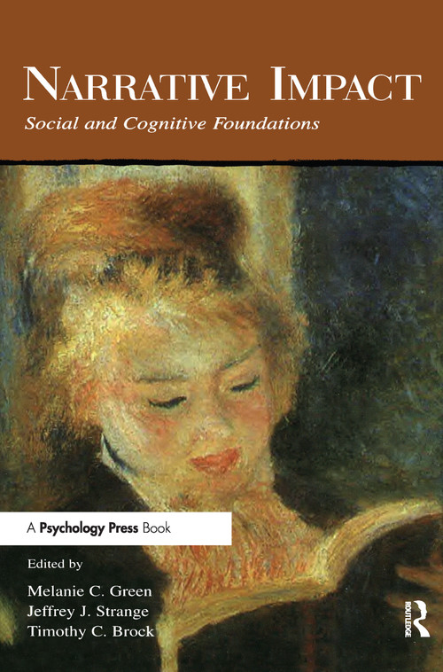 Narrative Impact (Social and Cognitive Foundations) by Melanie C. Green, Jeffrey J. Strange, Timothy C. Brock, 9780415650359
