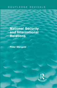 National Security and International Relations (Routledge Revivals) by Peter Mangold, 9780415835732