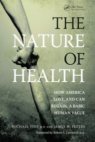 The Nature of Health (How America Lost, and Can Regain, a Basic Human Value) by Michael Fine, James Peters, 9780367446192