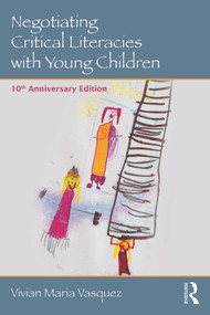 Negotiating Critical Literacies with Young Children (10th Anniversary Edition) by Vivian Maria Vasquez, 9780415733175