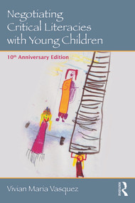 Negotiating Critical Literacies with Young Children (10th Anniversary Edition) by Vivian Maria Vasquez, 9780415733175