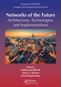 Networks of the Future (Architectures, Technologies, and Implementations) by Mahmoud Elkhodr, Qusay F. Hassan, Seyed Shahrestani, 9780367572884