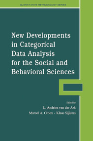 New Developments in Categorical Data Analysis for the Social and Behavioral Sciences by L. Andries van der Ark, Marcel A. Croon, Klaas Sijtsma, 9780415650427